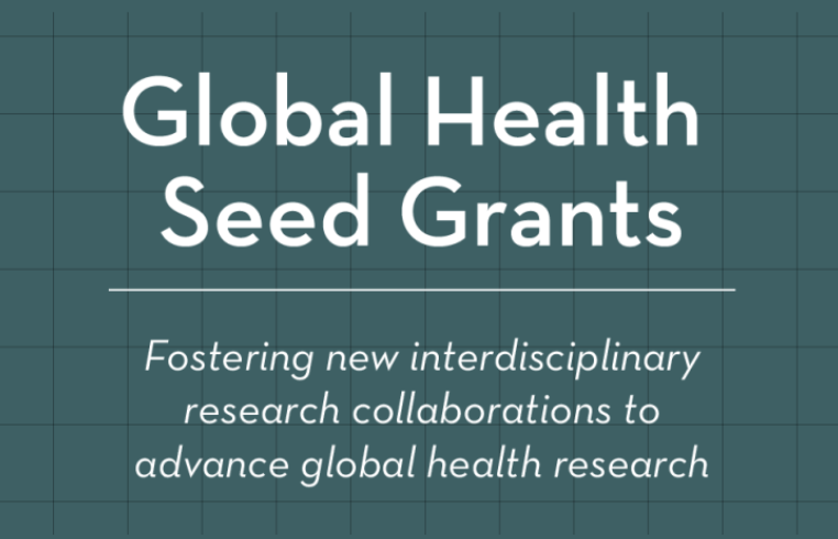 Global Health Seed Grands - Fostering new interdisciplinary research collaborations to advance global health research