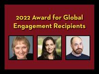 Text reads "2022 Award for Global Engagement Recipients" with a photo of three individuals: Maria Hordinsky, Claudia Muñoz-Zanzi, and Dan Nolan 
